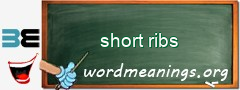 WordMeaning blackboard for short ribs